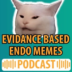 Dr Rotman Dr Rosenblatt Podcast Evidence Based Endo Memes