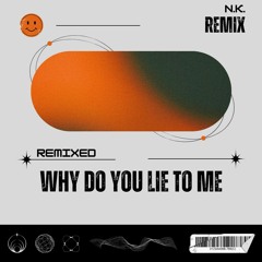 Why Do You Lie To Me Remix