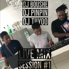 Deejay Pinpin X Tiiyoo X Boushe - Live Mix Session #1