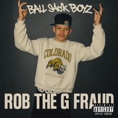 Rob the G Fraud (Fuck Outta Here)