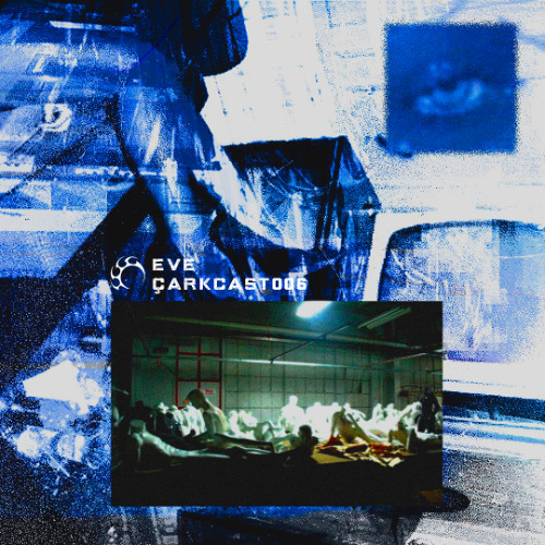 ÇARKCAST006 - EVE