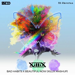 Beautiful Now x Bad Habits (XILLIX Edit)