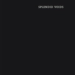 ACCESS EPUB 💌 Splendid Voids by  Isabelle Meiffert KINDLE PDF EBOOK EPUB