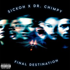SICKOH x DR. CHIMPY - Final Destination