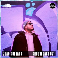 Groovecast #021 w/ Joao Guevara
