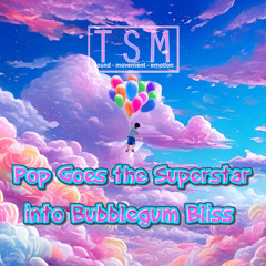 Pop Goes The Superstar into Bubblegum Bliss