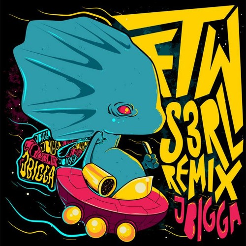 S3RL & J Bigga - FTW (teknobaer REMIX)