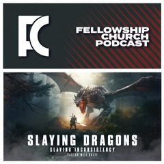Sunday, September 17, 2023: “Slaying Dragons (Slaying Inconsistency)”