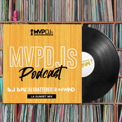 MVPDJs Podcast #18 - DIV, Shattered, Rewind - LA Sunset Mix