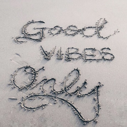 Good Vibes Only (Free Download)