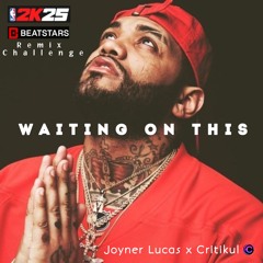 Joyner Lucas - Waiting On This (NBA 2K25 BeatStars Challenge) | Remix by Critikul
