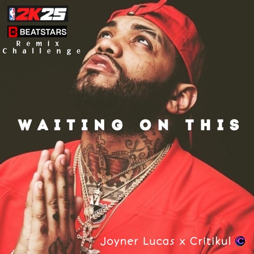 Joyner Lucas - Waiting On This (NBA 2K25 BeatStars Challenge) | Remix by Critikul