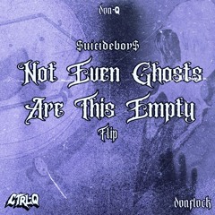 NOT EVEN GHOSTS ARE THIS EMPTY (CTRL-Q & Donflock Flip)