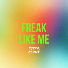 Pyper - Freak Like Me (Remix)