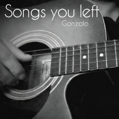 Gonzalo - Songs you Left