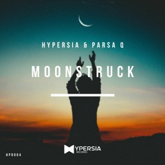 Hypersia & Parsa Q - Moonstruck (Radio Mix)