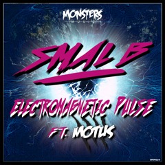 MOTUS & SMAL B - ELECTROMAGNETIC PULSE (OUT NOW MONSTERS MUSIC)