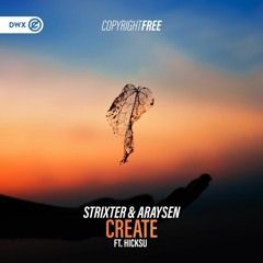 Strixter & Ararysen ft. Hicksu - Create (DWX Copyright Free)
