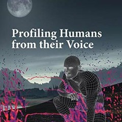 View [EPUB KINDLE PDF EBOOK] Profiling Humans from their Voice by  Rita Singh 🗸