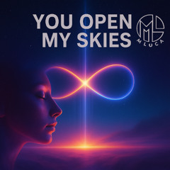 You open my skies - M LUCA
