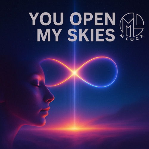 You open my skies - M LUCA