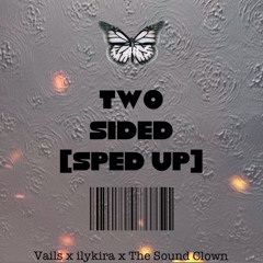 Two sided [Sped Up Version] w/ ilykira, the sound clown