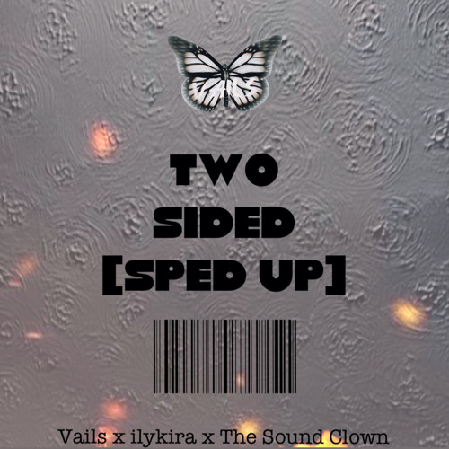 Two sided [Sped Up Version] w/ ilykira, the sound clown