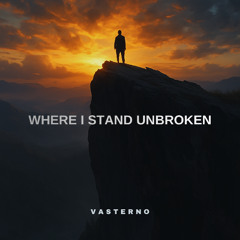 Where I Stand Unbroken