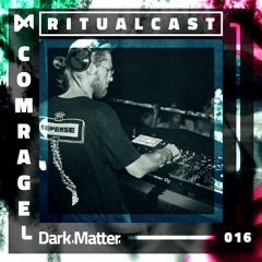Dark Matter Ritualcast #16 By Comrage