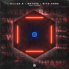 Kilian K, MEYSTA & Nito - Onna - Sweet Dreams