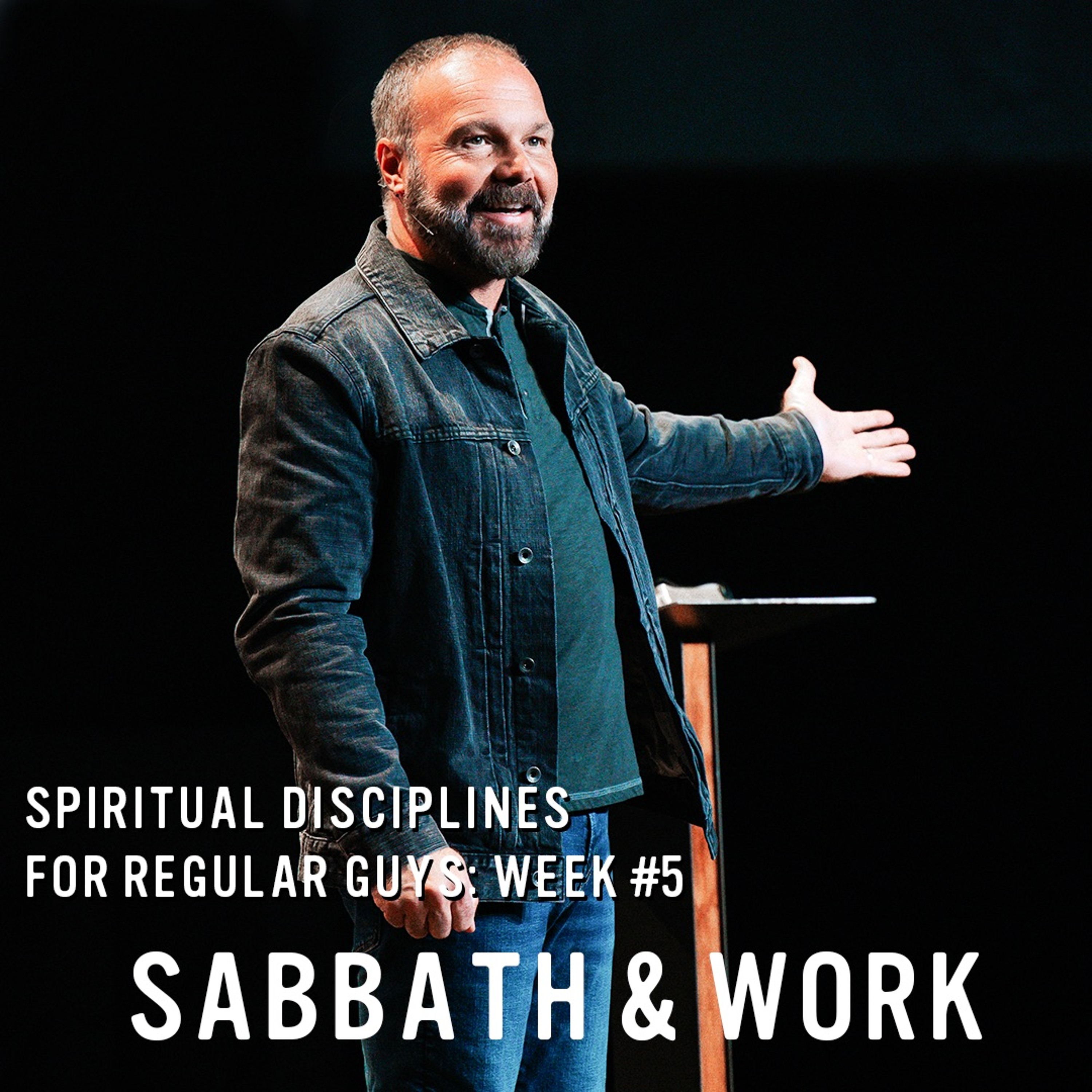 Spiritual Disciplines for Regular Guys: Sabbath and Work