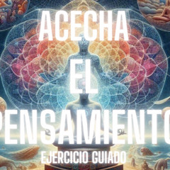 ACECHA EL PENSAMIENTO. Descubre el poder de liberación mediante la observación directa y dominio del pensamiento