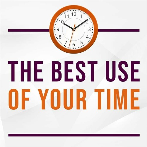 The Best Use Of Your Time 1 Peter 4: 1-3