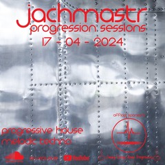 Progressive House Mix Jachmastr Progression Sessions 17 04 2024