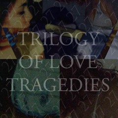 Trilogy of Love Tragedies