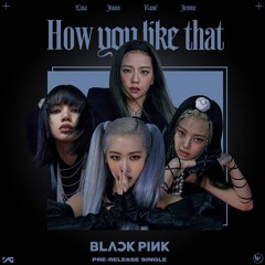 BLACKPINK - 'How You Like That'