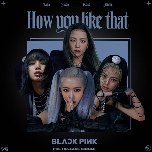 BLACKPINK - 'How You Like That'