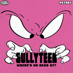 Gullyteen - Where's Ur Head At?