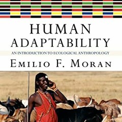 [ACCESS] [PDF EBOOK EPUB KINDLE] Human Adaptability: An Introduction to Ecological Anthropology by