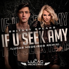 Britney Spears - If U Seek Amy (Lucas Medeiros Remix)