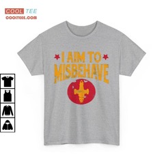 I Aim To Misbehave Shirt