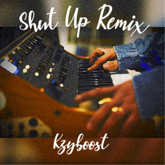 Shut Up Remix