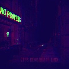 no prayers - zeds dead (jstn.flip)