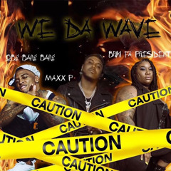 We Da Wave (feat. Briki Fa President & Maxx P)