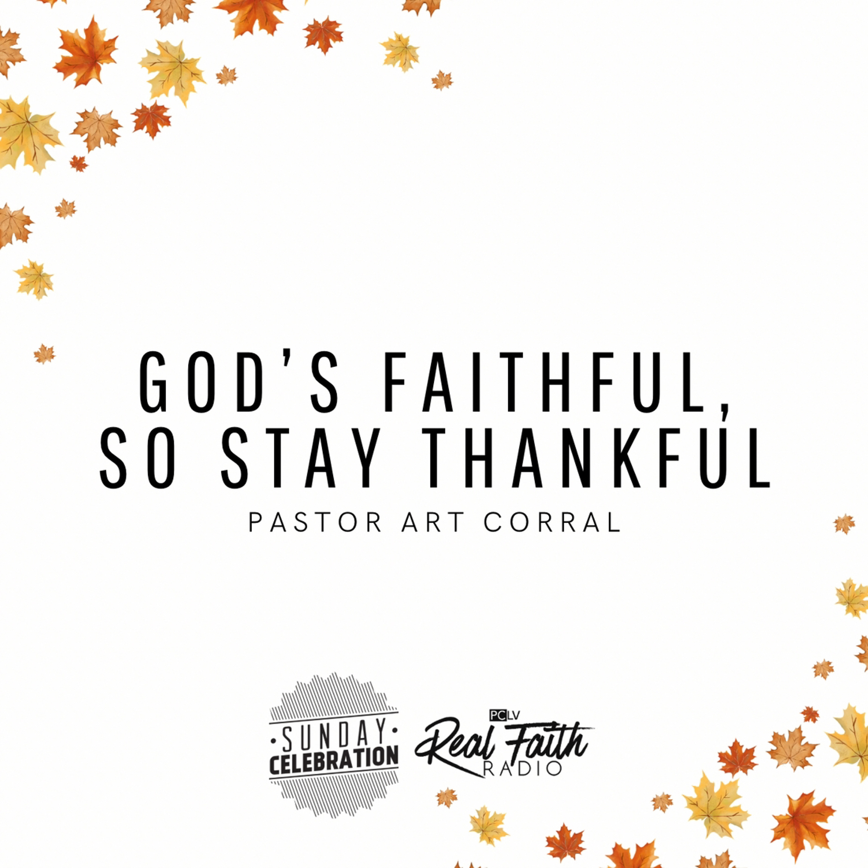 God's Faithful, So Stay Thankful || Pastor Art Corral episode artwork
