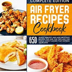 Freebook Air Fryer Recipes Cookbook: Complete Edition. 650 Quick. Healthy. Easy And Delicious Reci