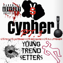 YT$ CYPHER PT 3