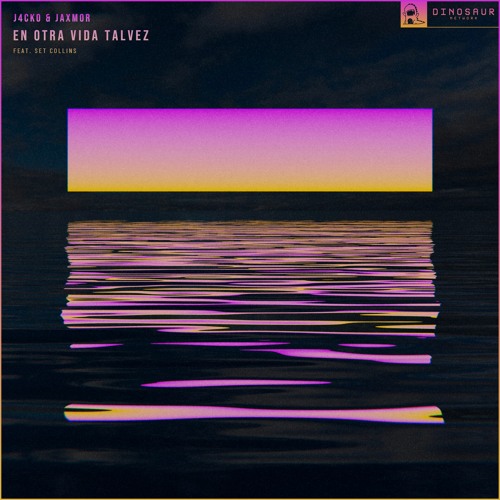 J4CKO & Jaxmor  - En Otra Vida Talvez Ft. Set Collins (Extended Mix)