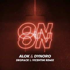 Alok & Dynoro - On & On (Dropack & Vicentini V.I.P Remix)