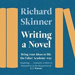 [Read] PDF 📭 Writing a Novel: Bring Your Ideas To Life The Faber Academy Way by  Ric